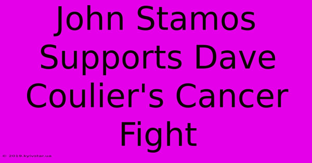 John Stamos Supports Dave Coulier's Cancer Fight