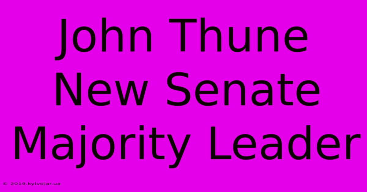 John Thune New Senate Majority Leader