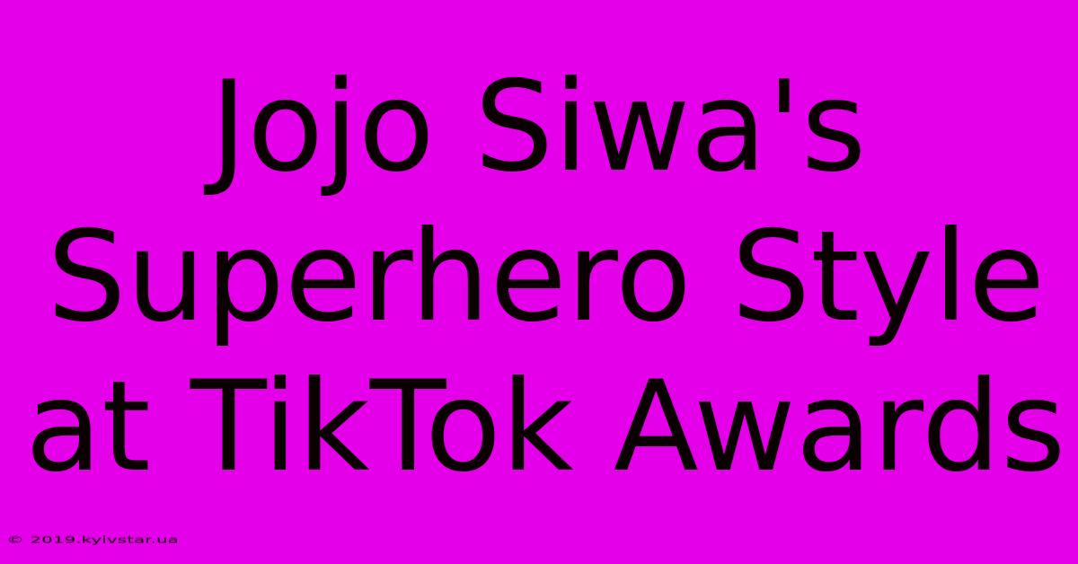 Jojo Siwa's Superhero Style At TikTok Awards