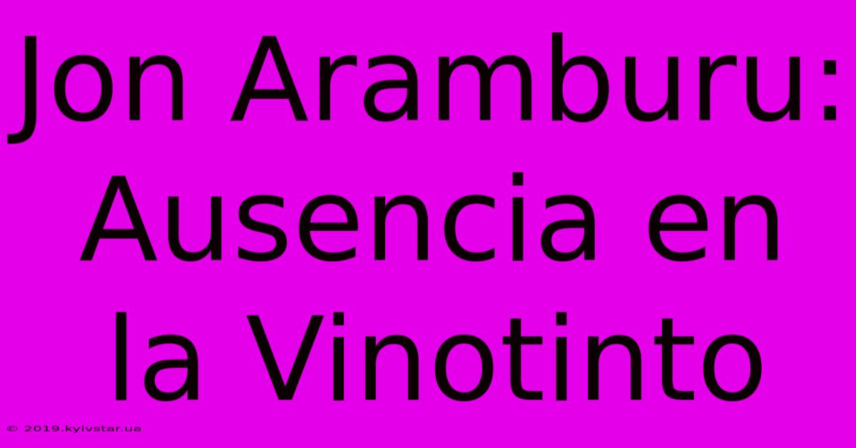 Jon Aramburu: Ausencia En La Vinotinto