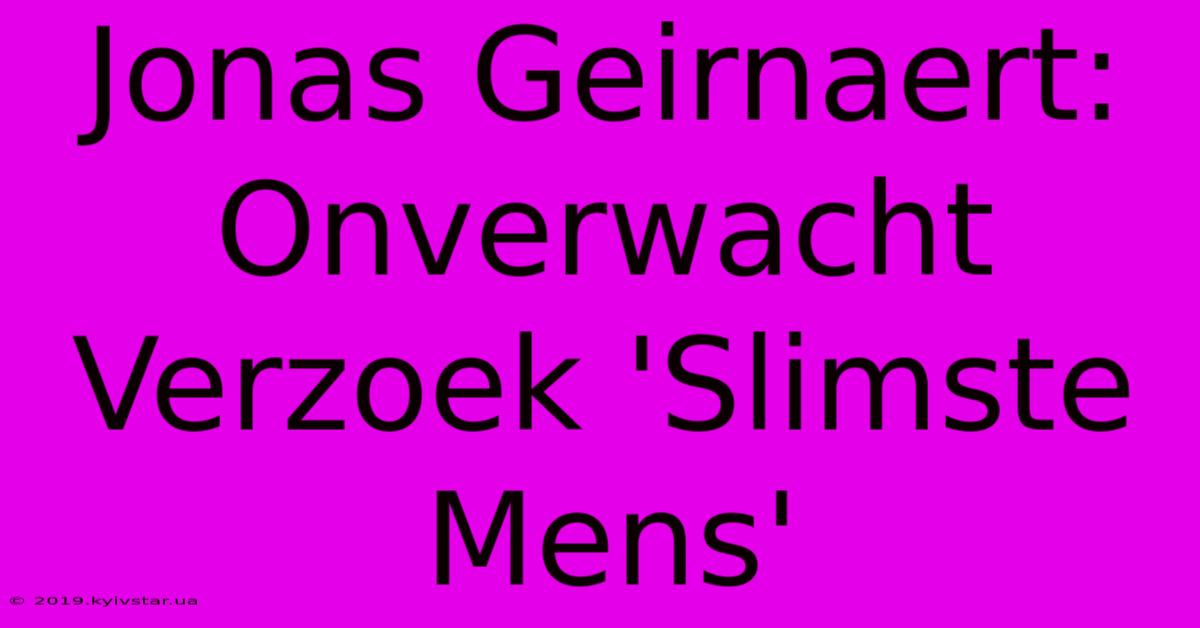 Jonas Geirnaert: Onverwacht Verzoek 'Slimste Mens'