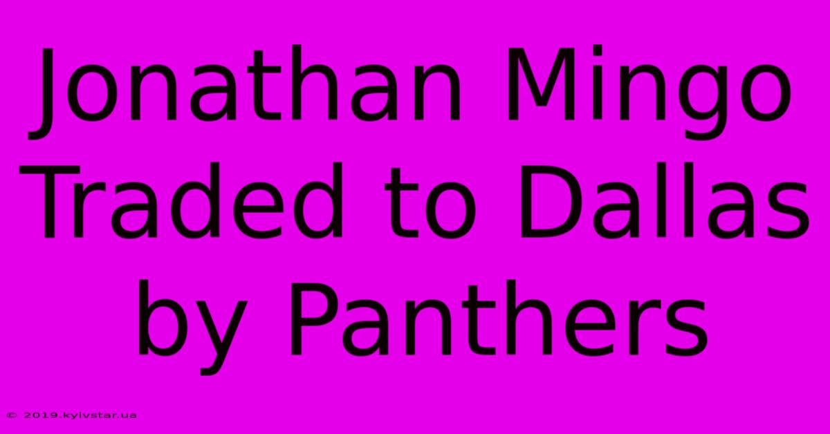 Jonathan Mingo Traded To Dallas By Panthers