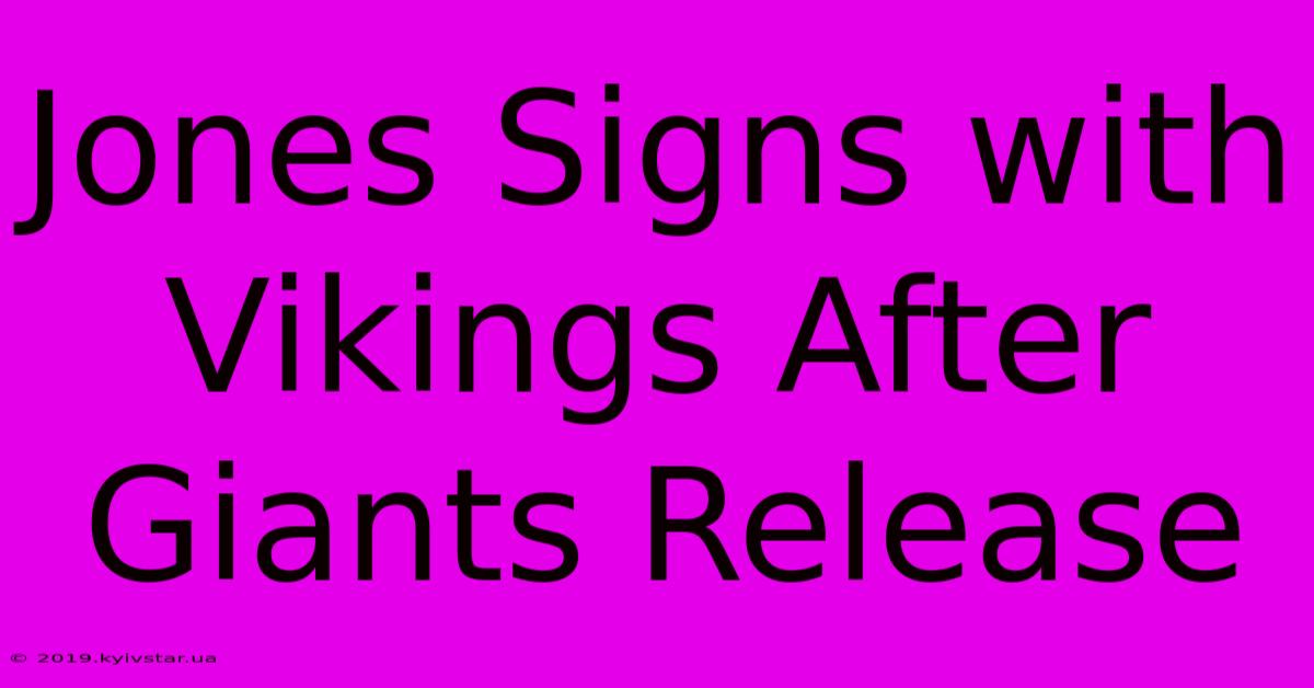 Jones Signs With Vikings After Giants Release