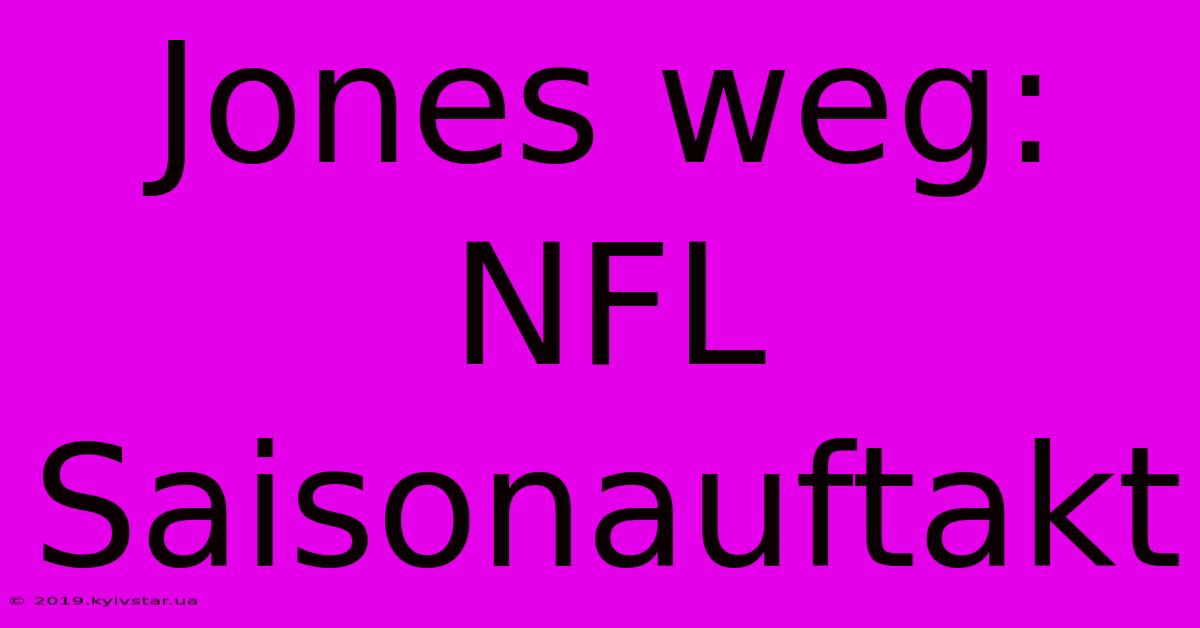 Jones Weg: NFL Saisonauftakt