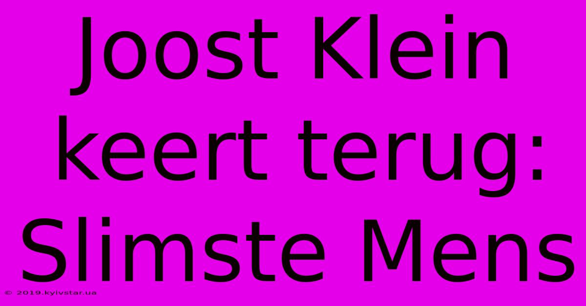 Joost Klein Keert Terug: Slimste Mens