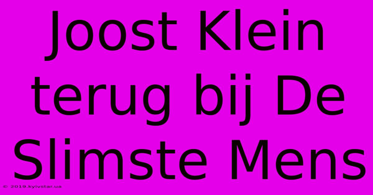 Joost Klein Terug Bij De Slimste Mens