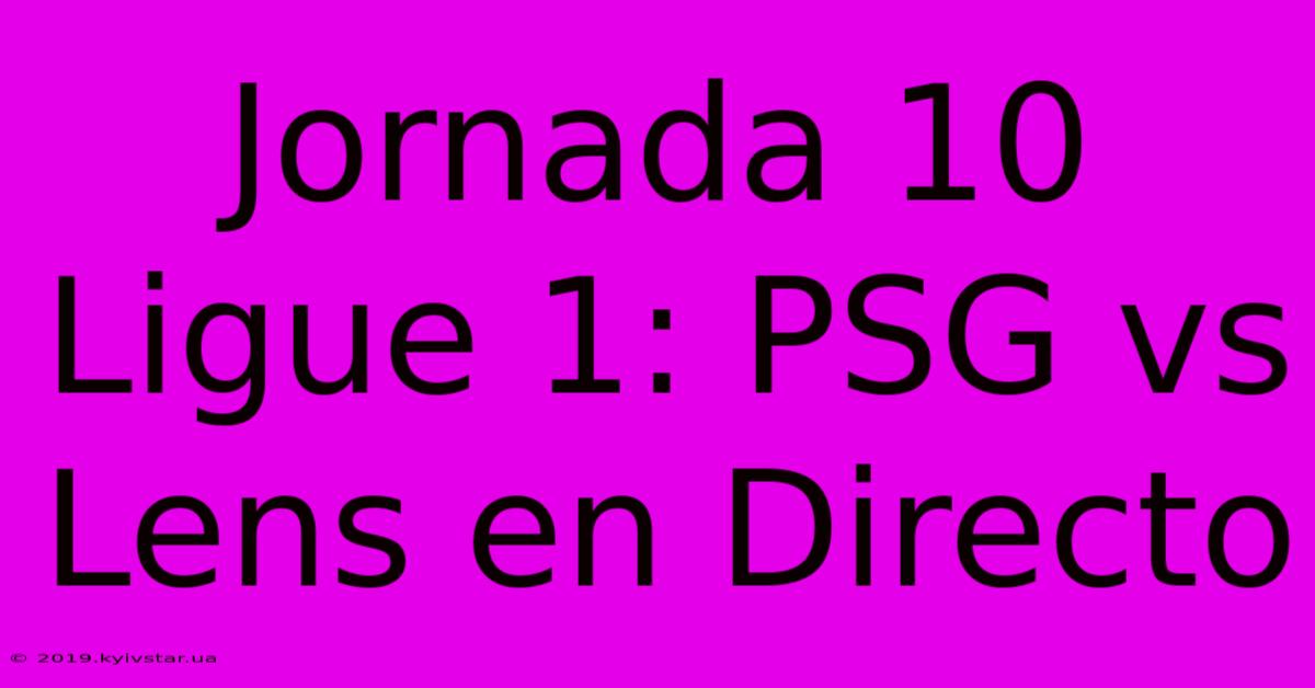 Jornada 10 Ligue 1: PSG Vs Lens En Directo