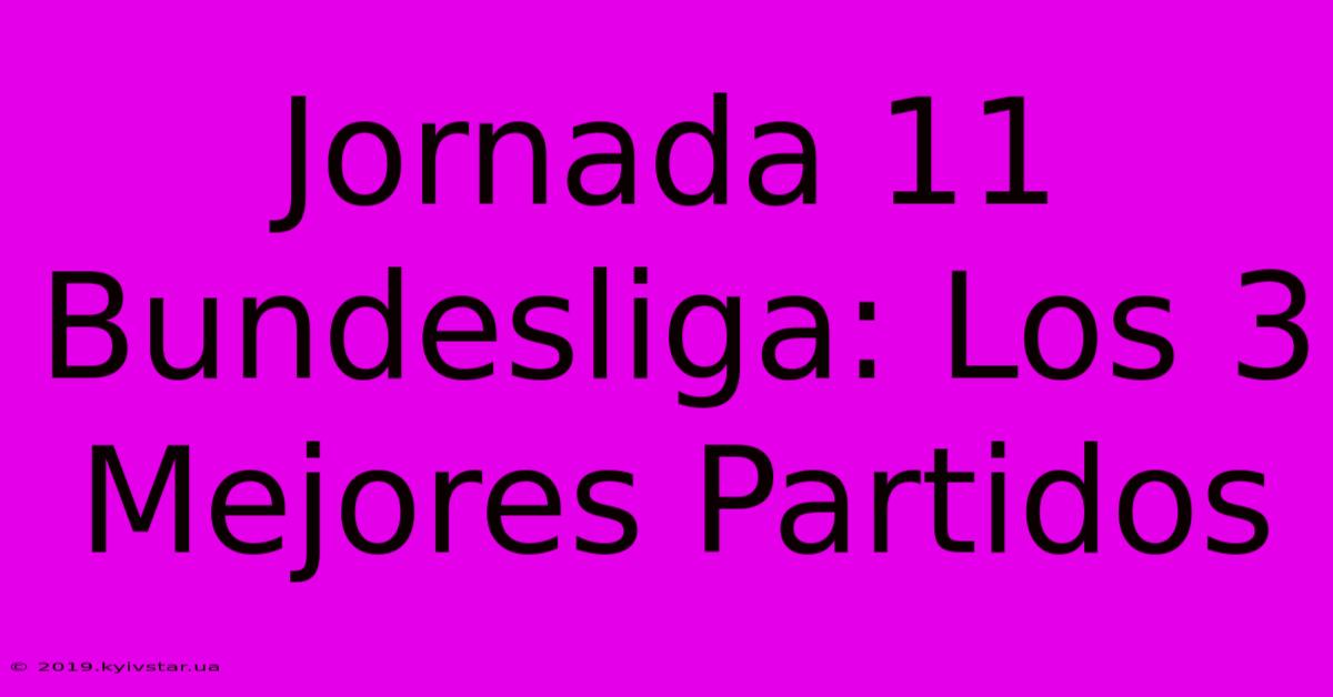 Jornada 11 Bundesliga: Los 3 Mejores Partidos