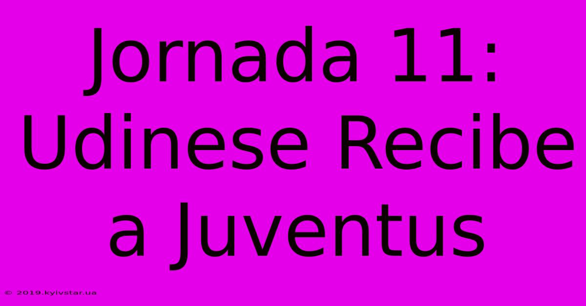 Jornada 11: Udinese Recibe A Juventus