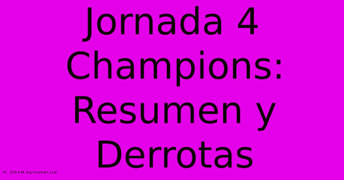 Jornada 4 Champions: Resumen Y Derrotas