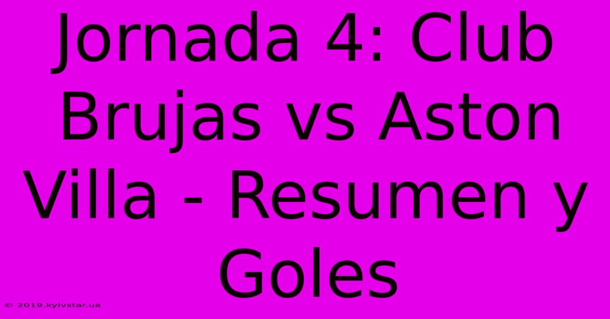 Jornada 4: Club Brujas Vs Aston Villa - Resumen Y Goles