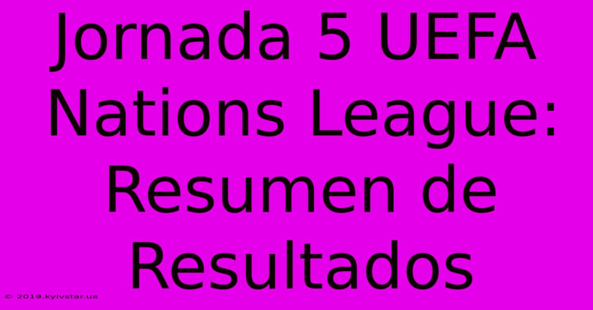 Jornada 5 UEFA Nations League: Resumen De Resultados