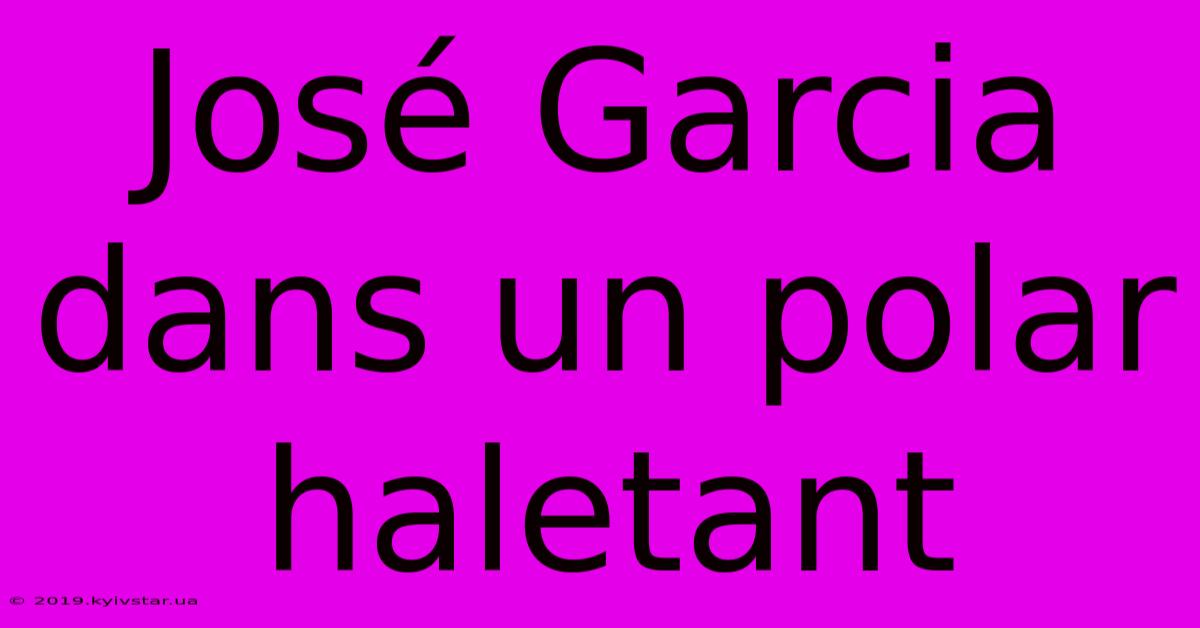 José Garcia Dans Un Polar Haletant