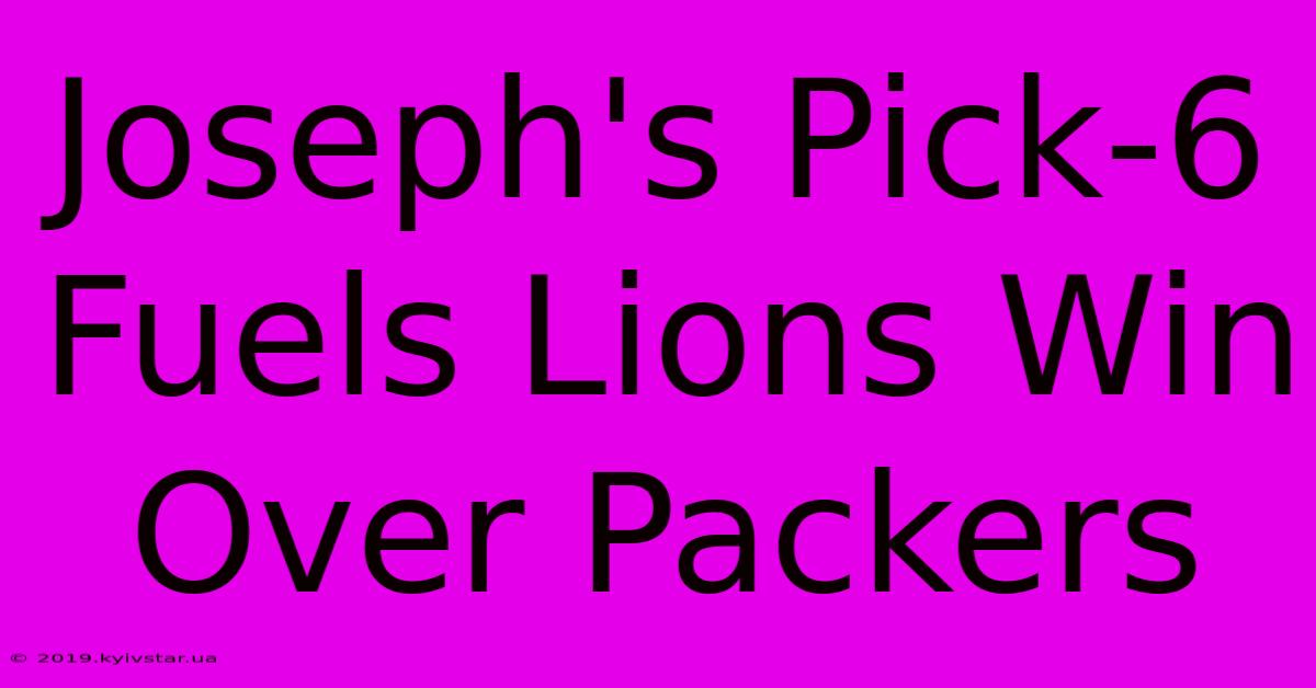 Joseph's Pick-6 Fuels Lions Win Over Packers