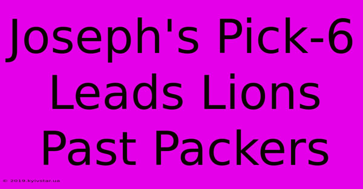 Joseph's Pick-6 Leads Lions Past Packers 