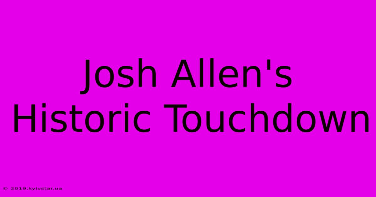 Josh Allen's Historic Touchdown