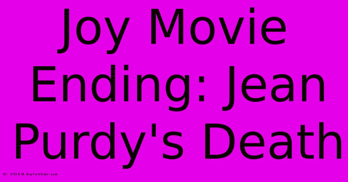 Joy Movie Ending: Jean Purdy's Death