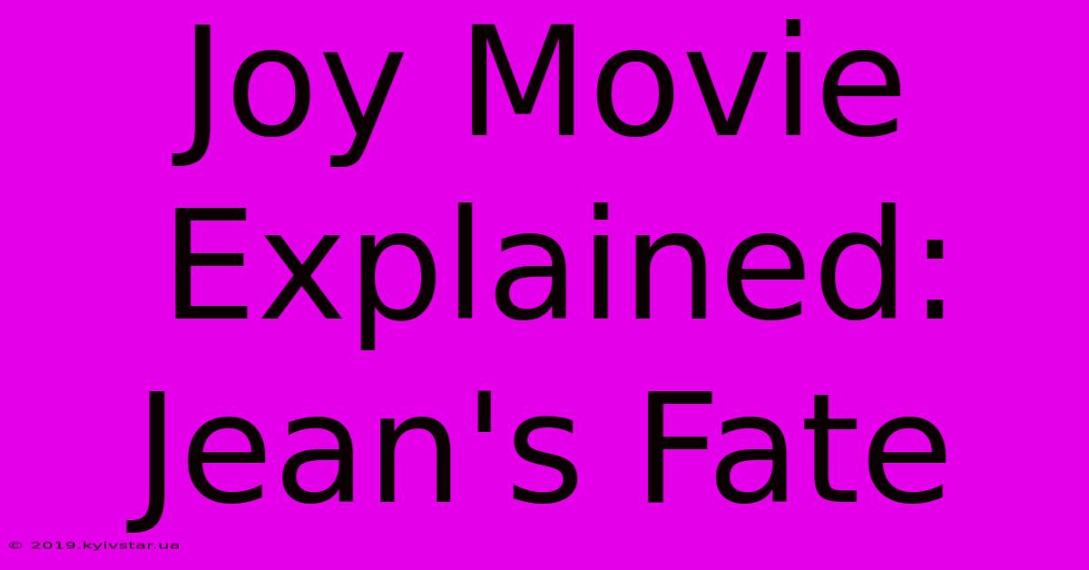 Joy Movie Explained: Jean's Fate