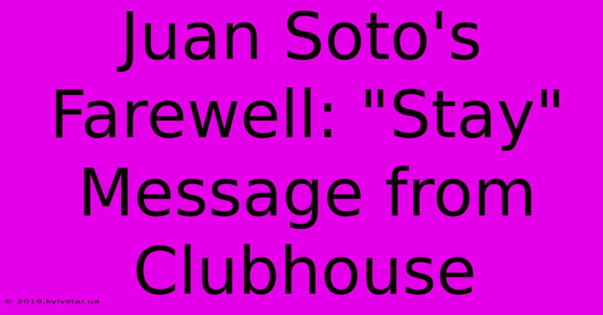 Juan Soto's Farewell: 