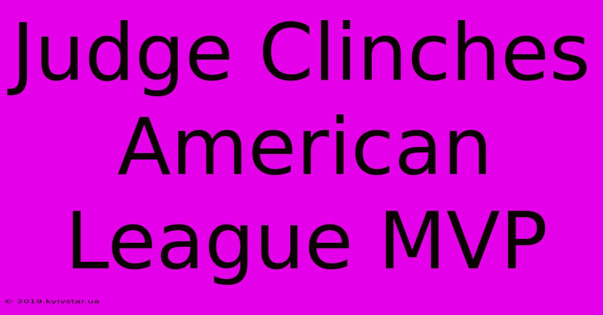 Judge Clinches American League MVP