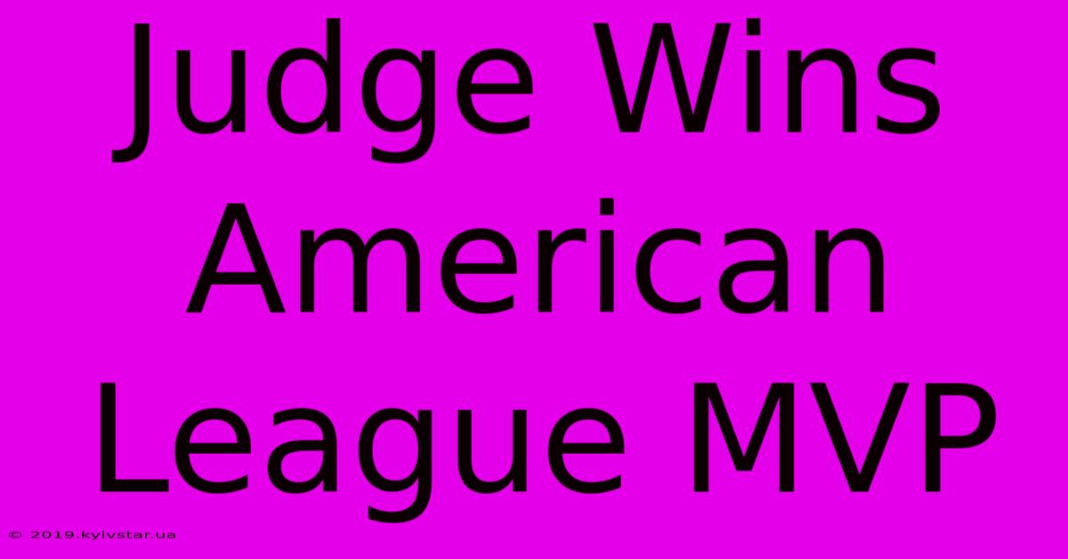 Judge Wins American League MVP