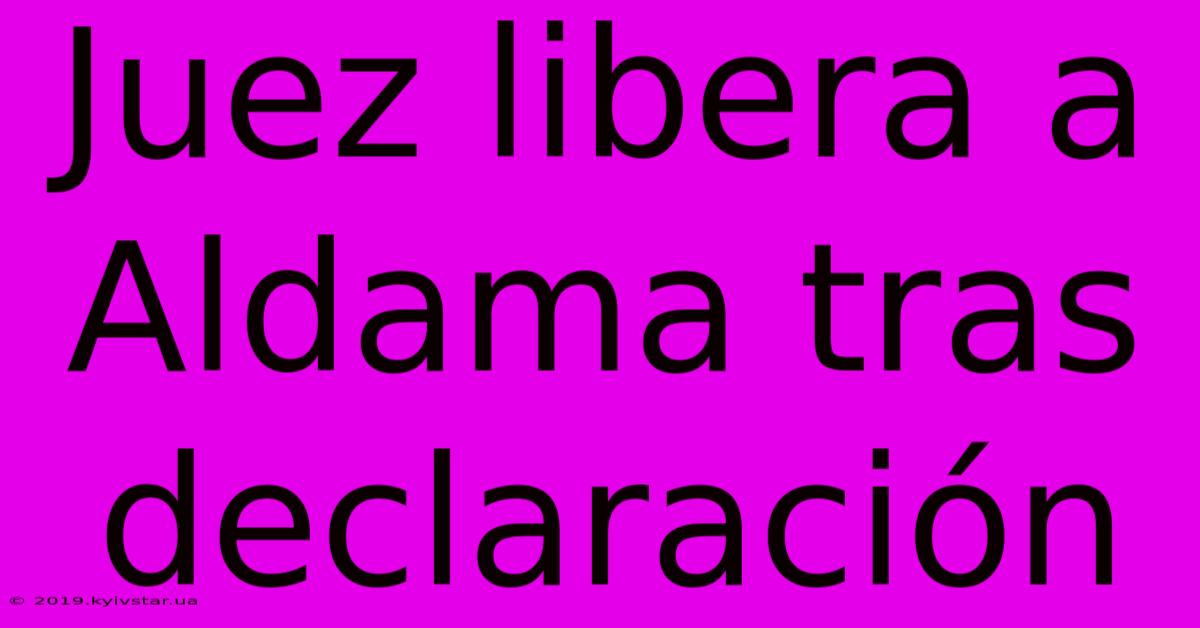 Juez Libera A Aldama Tras Declaración