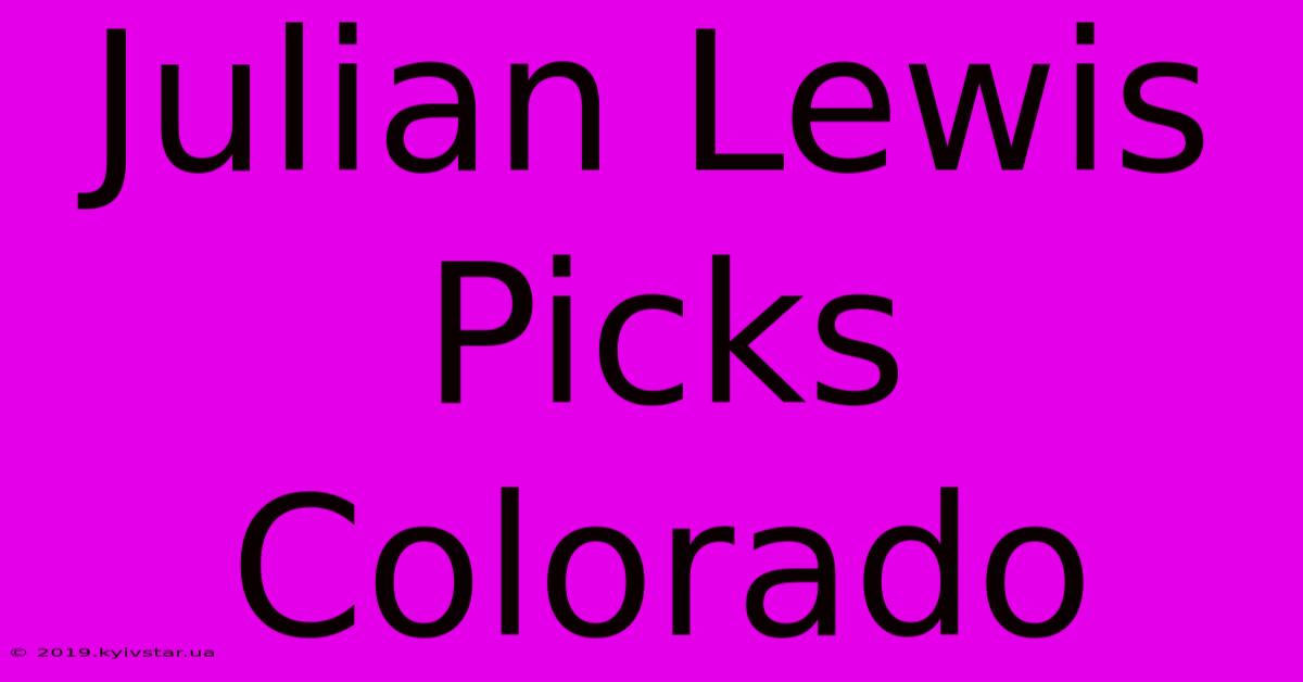 Julian Lewis Picks Colorado