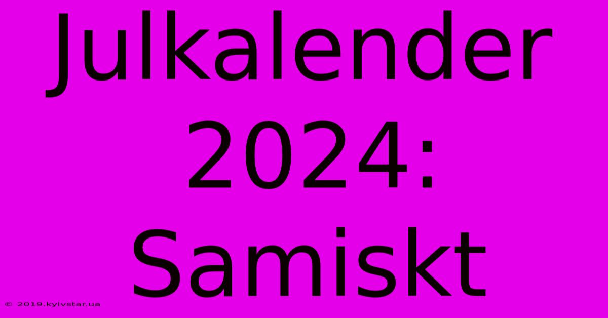 Julkalender 2024: Samiskt