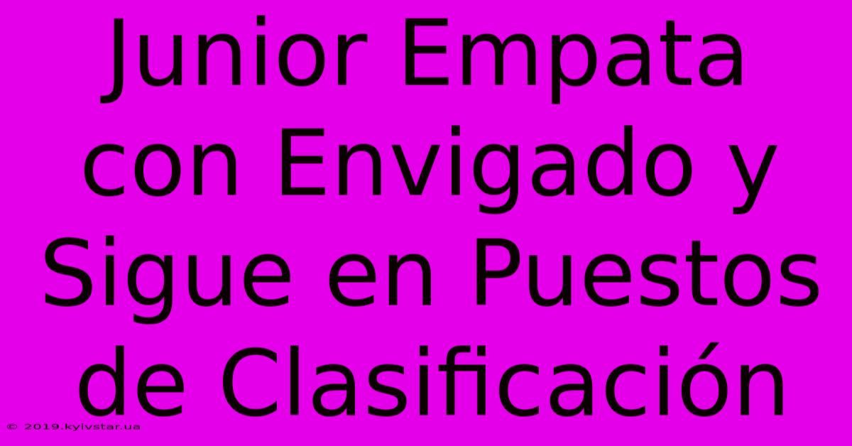 Junior Empata Con Envigado Y Sigue En Puestos De Clasificación