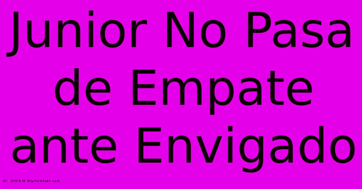 Junior No Pasa De Empate Ante Envigado