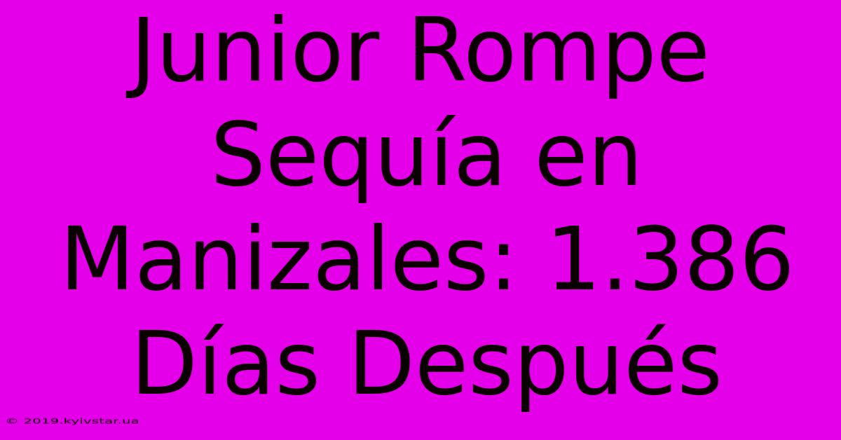 Junior Rompe Sequía En Manizales: 1.386 Días Después