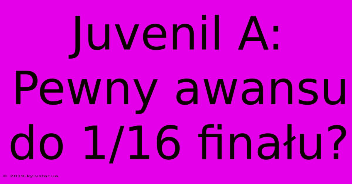 Juvenil A: Pewny Awansu Do 1/16 Finału?