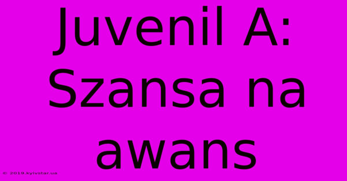 Juvenil A: Szansa Na Awans