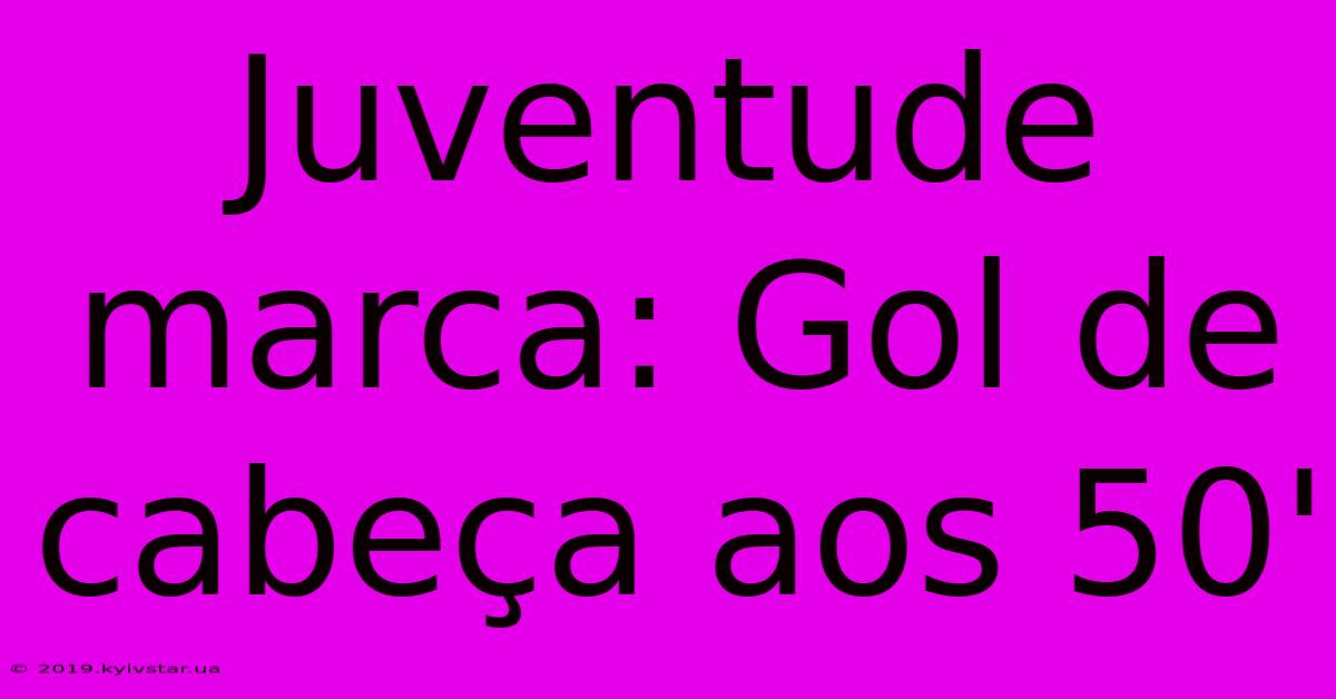 Juventude Marca: Gol De Cabeça Aos 50'