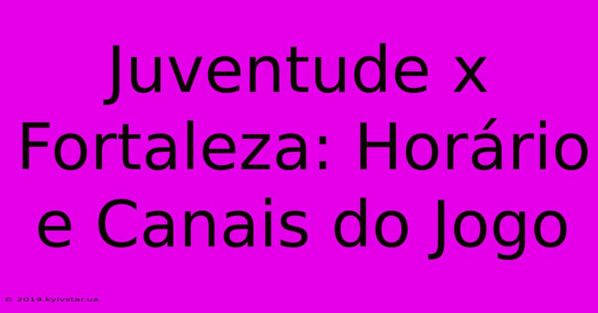 Juventude X Fortaleza: Horário E Canais Do Jogo