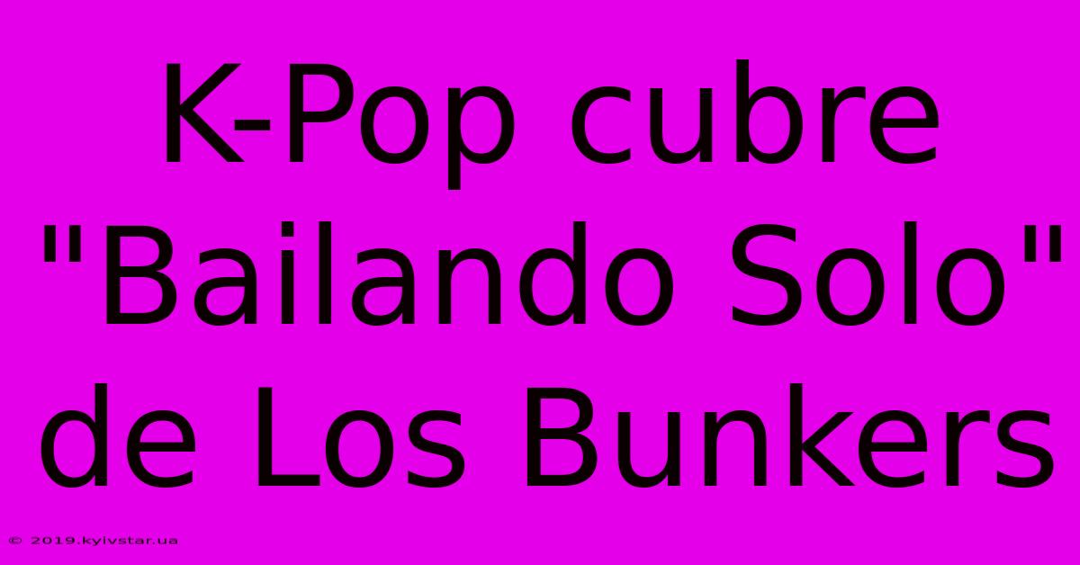 K-Pop Cubre 