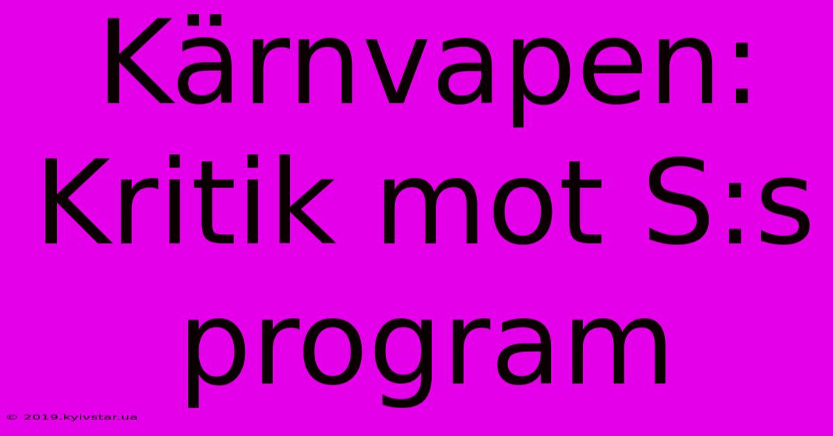 Kärnvapen: Kritik Mot S:s Program