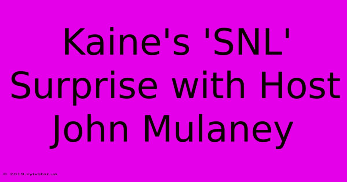 Kaine's 'SNL' Surprise With Host John Mulaney 