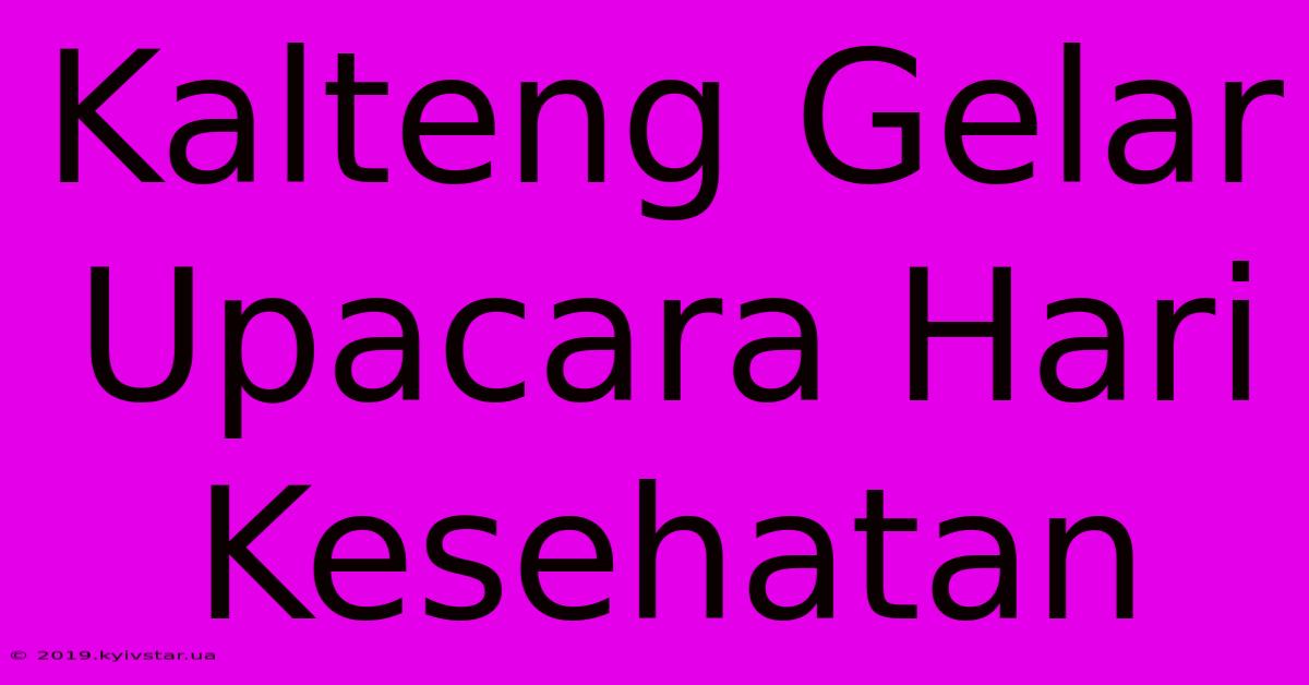 Kalteng Gelar Upacara Hari Kesehatan 