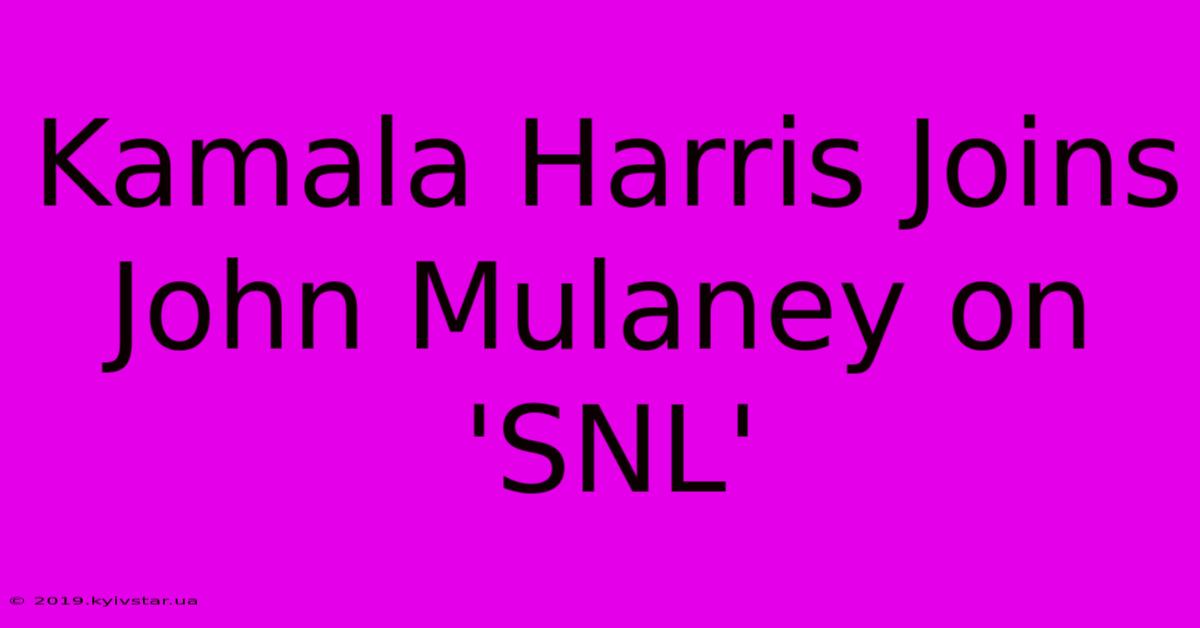 Kamala Harris Joins John Mulaney On 'SNL'