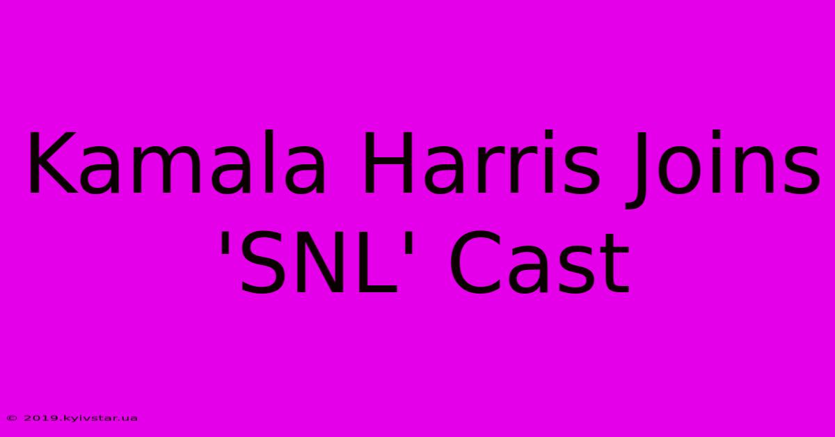 Kamala Harris Joins 'SNL' Cast 