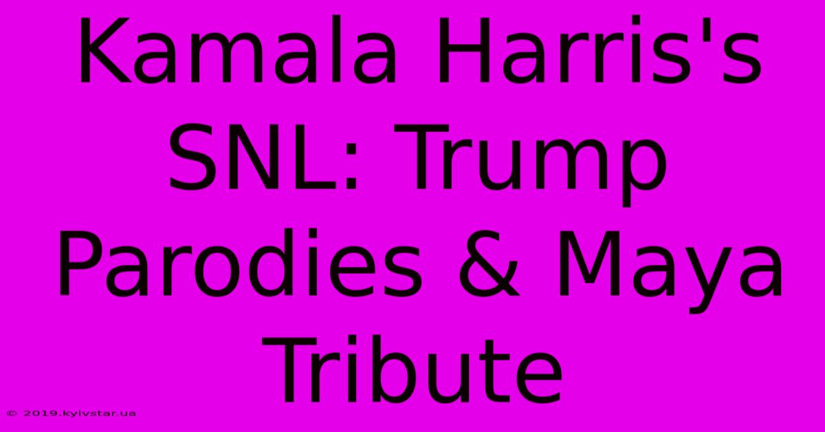 Kamala Harris's SNL: Trump Parodies & Maya Tribute