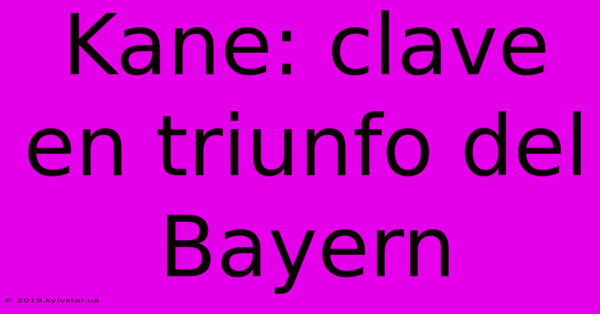 Kane: Clave En Triunfo Del Bayern