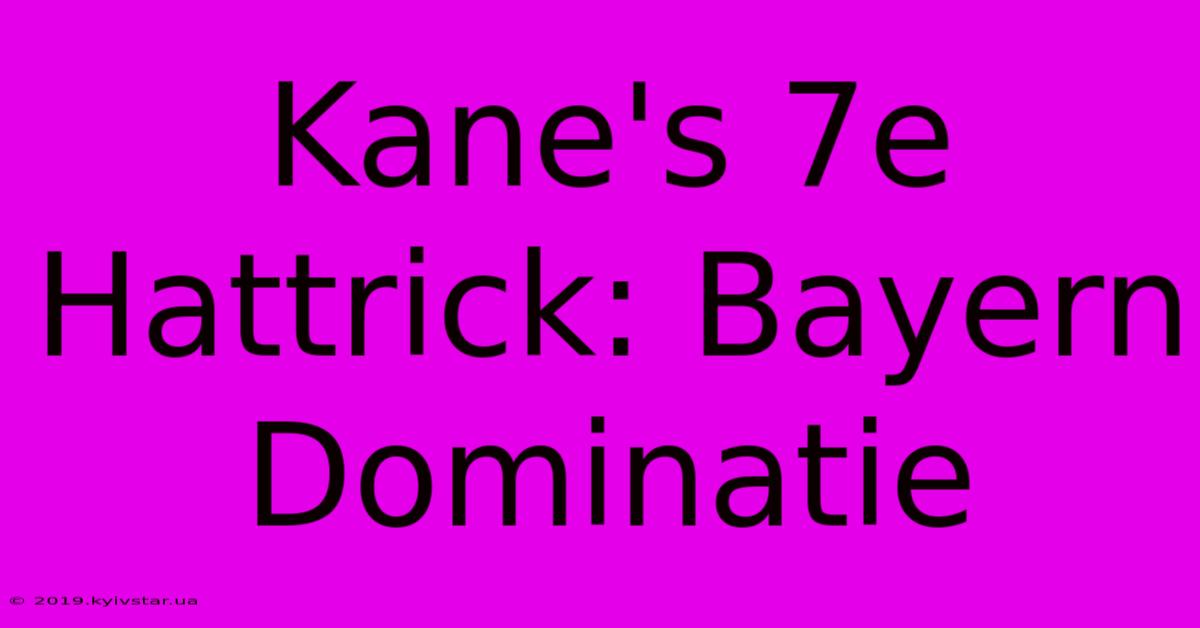 Kane's 7e Hattrick: Bayern Dominatie