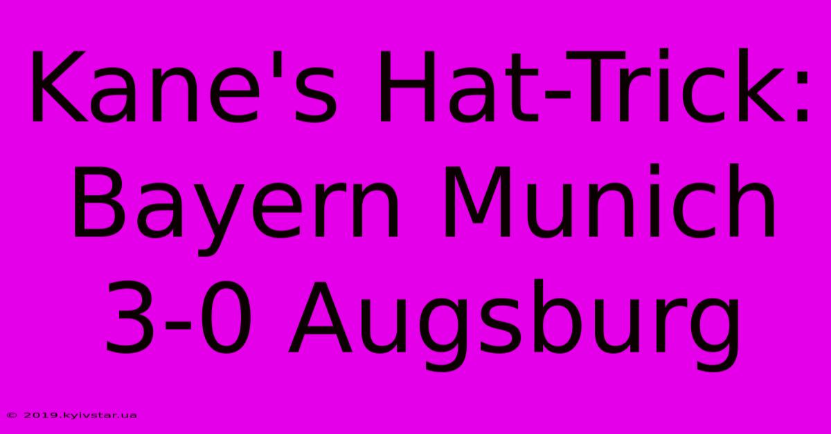 Kane's Hat-Trick: Bayern Munich 3-0 Augsburg