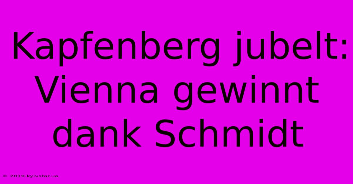 Kapfenberg Jubelt: Vienna Gewinnt Dank Schmidt