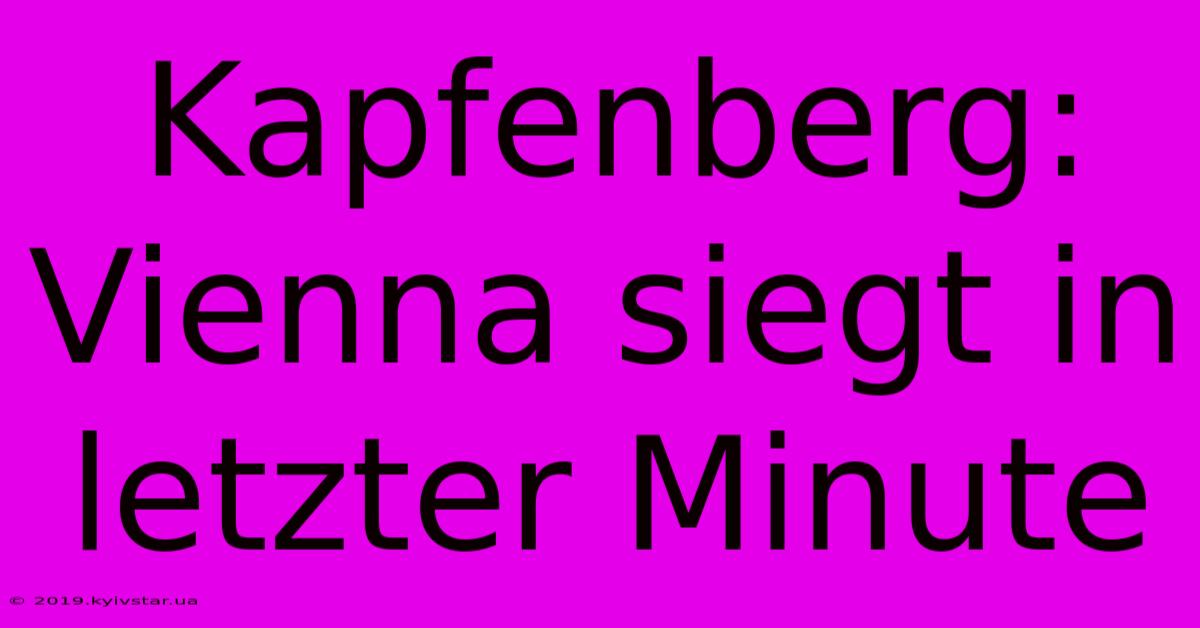 Kapfenberg: Vienna Siegt In Letzter Minute