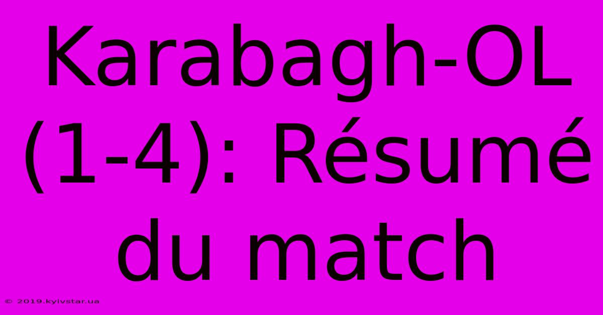 Karabagh-OL (1-4): Résumé Du Match