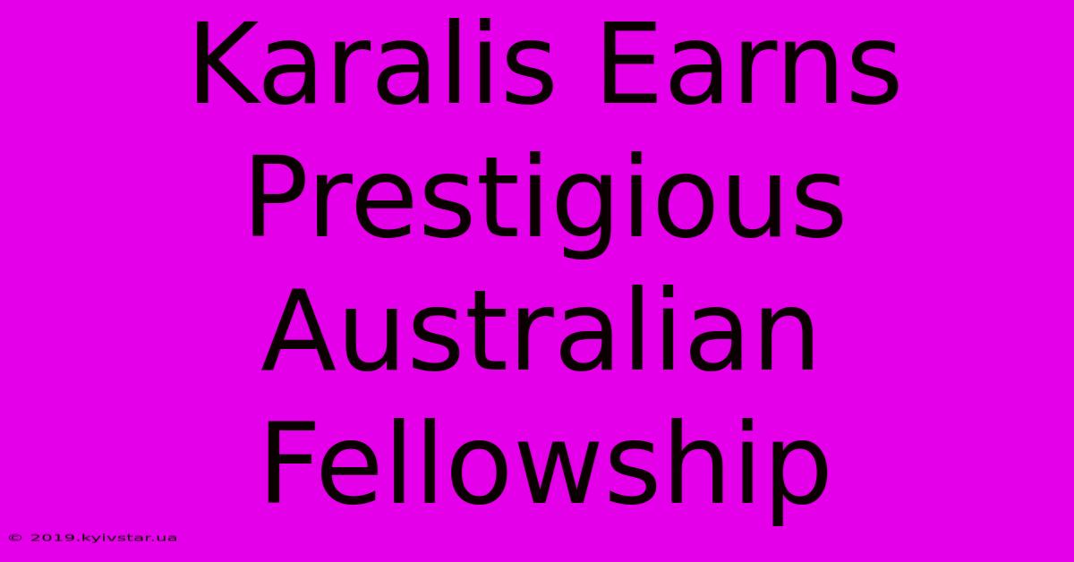 Karalis Earns Prestigious Australian Fellowship