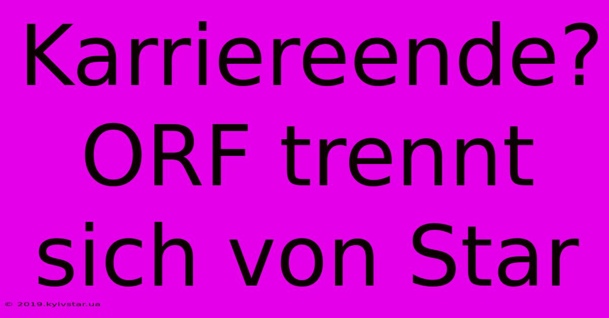 Karriereende? ORF Trennt Sich Von Star